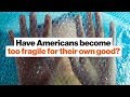 Have Americans become too fragile for their own good? | Jonathan Haidt | Big Think