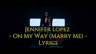 On My Way (Marry Me) Lyrics - Jennifer Lopez