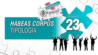 Habeas Corpus: Tipología | Así Enseñamos en Egacal | AEE # 23