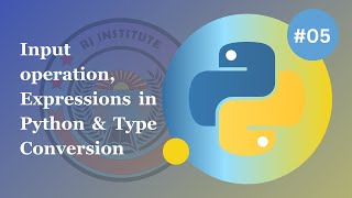 Python Input Operation, Expressions in Python & Type Conversion - Python Basics for Beginners #05