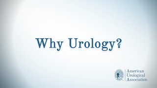 Why Urology? - American Urological Association