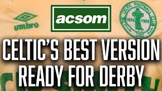 Brendan Rodgers' best version of Celtic ready for Glasgow Derby // A Celtic State of Mind // ACSOM