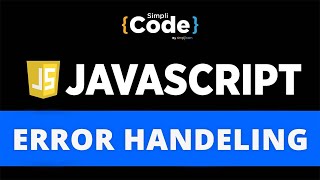 Error Handling In JavaScript | Error Handling Tutorial | Advance JavaScript Tutorial | SimpliCode