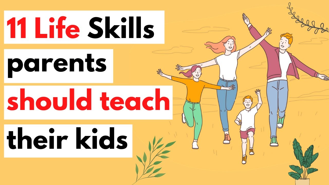 11 Life Skills Parents Should Teach Their Kids - YouTube