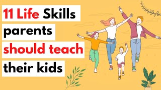 11 Life skills parents should teach their kids