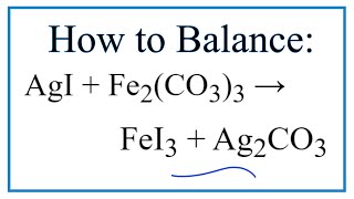 How to Balance AgI + Fe2(CO3)3 = FeI3 + Ag2CO3 (Silver iodide + Iron (III) carbonate)