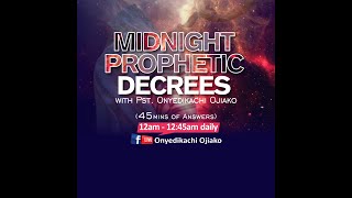 Midnight Prophetic Decrees with Pastor Onyedikachi Ojiako. 9th Jan 2025.