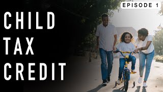 The Child Tax Credit - Episode 1