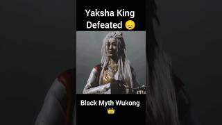 Yaksha King Defeated 😞#wukong #foryou #trending#shorts