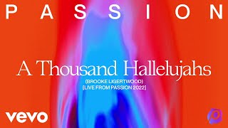Passion, Brooke Ligertwood - A Thousand Hallelujahs (Live From Passion 2022) (Audio)