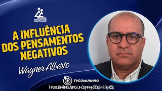 Wagner Alberto | A INFLUÊNCIA DOS PENSAMENTOS NEGATIVOS (PALESTRA ESPÍRITA)