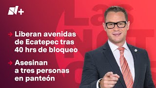 Liberan avenidas de Ecatepec tras 40 hrs de bloqueo | Las Noticias - 20 de diciembre de 2024