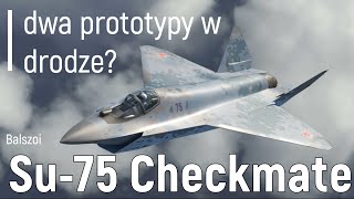 Su-75 Checkmate | dwa prototypy w drodze?