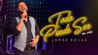 Jorge Rojas - Todo Puede Ser | En Vivo