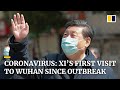 Chinese President Xi Jinping visits Wuhan for first time since start of Coronavirus outbreak