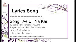 Ae Dil Na Kar: Lyrics song | soham naik | Dil Sambhal Ja Zara (Star Plus)