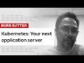 Kubernetes: Your next application server | DevNation Tech Talk