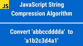 JavaScript String Compression Algorithm: Convert 'abbccdddda' to 'a1b2c3d4a1'