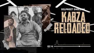 Kabza Reloaded (Official Audio): Dilpreet Dhillon | Narinder Batth| Desi Crew| New Punjabi Song 2022