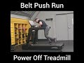 Belt Push Run- Power Off Treadmill