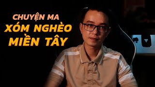 CHUYỆN MA #20: Chuyện Ma Xóm Nghèo Miền Tây | Truyện Ma Nguyễn Huy Kể