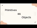 Understanding Primitives and Objects in JavaScript | JavaScript Basics Tutorial