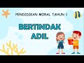 PENDIDIKAN MORAL TAHUN 1 - BERTINDAK ADIL