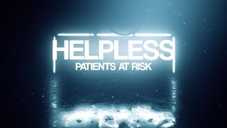 Helpless: Patients at Risk