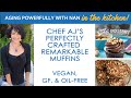 Chef AJ’s Perfectly Crafted Remarkable Muffins—Vegan & GF