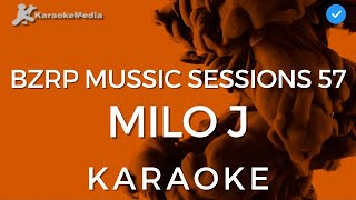 BZRP Music Sessions #57 || Milo J (KARAOKE) [Instrumental y Letra]