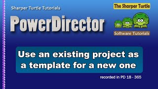 PowerDirector - Use an existing project as a template for a new one