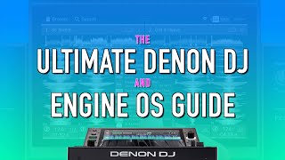 The Ultimate Guide to Engine OS & Denon DJ Hardware