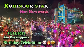 हार्दिकभाई बर्थडे सेलिब्रेशन | Kohinoor star band At-Raysingpura 31/12/2024 | जनता का राज 81King