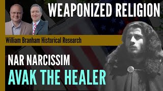 Weaponized Religion: Avak Hagopian - the NAR's Narcissist Prototype - Episode 206 Branham Podcast