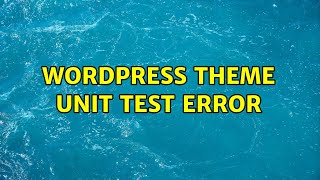 Wordpress: Theme unit test error