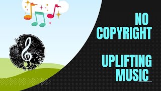 Uplifting Music for videos | No Copyright uplifting Music for Videos |Free uplifting music