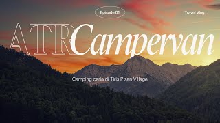 Episode 01 | CAMPING CERIA DI TIRIS PISAN VILLAGE