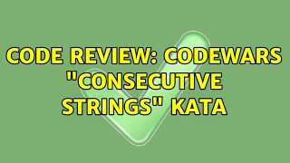 Code Review: Codewars "Consecutive strings" kata