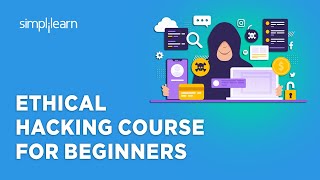 🔥 Ethical Hacking Full Course 2024 | Ethical Hacking Course For Beginners | Simplilearn