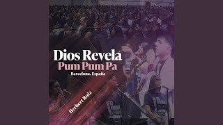 Dios Revela (Pum Pum Pa) (En Vivo En Barcelona, España)