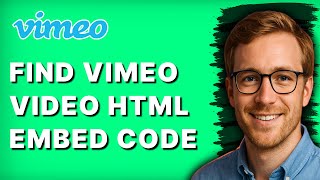 How to Find the Vimeo Video HTML Embed Code [2026 Full Guide]