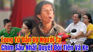 Chim Sâu Nhất Quyết Đòi Lại Xe Tiền Không Cho Long Tứ Một Xu Nào Hết