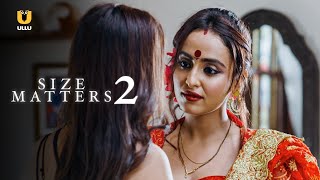 Ladki Ko Chahiye Aur Bada | Size Matters | Season 2 | Part 1 | Ullu Originals | Subscribe Ullu App