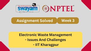 Electronic Waste Management - Issues And Challenges Week 3 | NPTEL ANSWERS 2025 #nptel2025 #myswayam