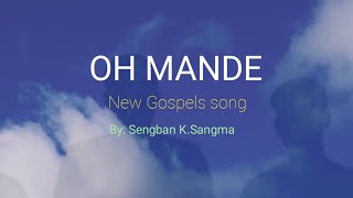 OH MANDE || Sengban K Sangma ||Koksi presents.