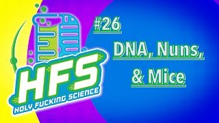 HFS Podcast #26 - Science of Memory: DNA, Nuns, & Mice