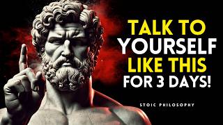 Talk to Yourself Like This for 3 Days | Stoic Life-Changing Advice