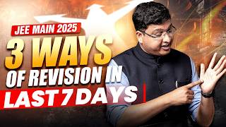 LAST 7DAYS REVISION STRATEGY for JEE MAIN 2025🔥 || It's NOW or NEVER💪🎯 #nvsir #jeemain #jee #jee2025