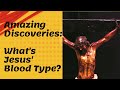 Amazing Discoveries: What's Jesus' Blood type?