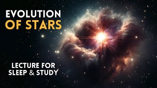 Stellar Evolution: From Dust to Supernova. The Life Cycle of Stars 🌚 Lecture for Sleep & Study